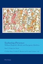 Télécharger le livre :  Enduring Presence: William Hogarth’s British and European Afterlives