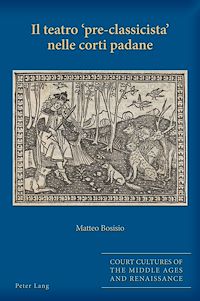 Télécharger le livre :  Il teatro «pre-classicista» nelle corti padane