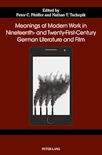 Download this eBook Meanings of Modern Work in Nineteenth- and Twenty-First-Century German Literature and Film