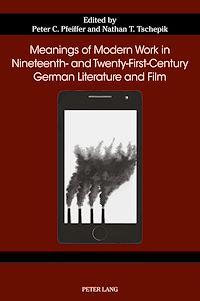 Télécharger le livre :  Meanings of Modern Work in Nineteenth- and Twenty-First-Century German Literature and Film