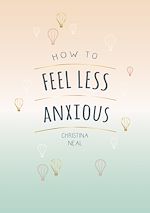 Download this eBook How to Feel Less Anxious