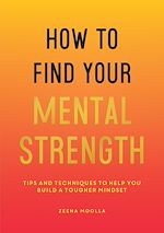 Télécharger le livre :  How to Find Your Mental Strength