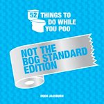 Télécharger le livre :  52 Things to Do While You Poo: Not the Bog-Standard Edition
