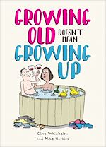 Télécharger le livre :  Growing Old Doesn't Mean Growing Up
