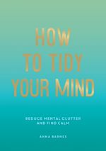 Download this eBook How to Tidy Your Mind