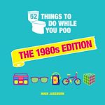 Télécharger le livre :  52 Things to Do While You Poo: The 1980s Edition