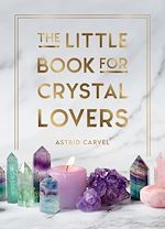 Télécharger le livre :  The Little Book for Crystal Lovers