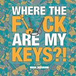 Télécharger le livre :  Where the F*ck Are My Keys?