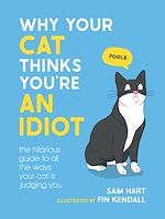 Télécharger le livre :  Why Your Cat Thinks You're an Idiot