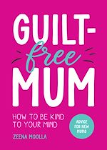 Télécharger le livre :  Guilt-Free Mum