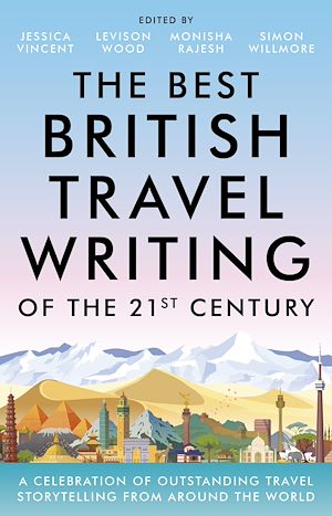 Téléchargez le livre :  The Best British Travel Writing of the 21st Century