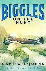 Download this eBook Biggles on the Hunt