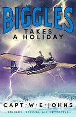 Download this eBook Biggles Takes a Holiday