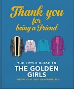 Download this eBook Thank You For Being A Friend: The Little Guide to The Golden Girls