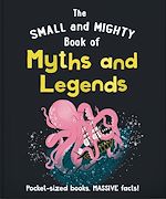 Télécharger le livre :  The Small and Mighty Book of Myths and Legends