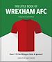 Télécharger le livre :  The Little Book of Wrexham AFC