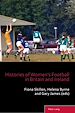Télécharger le livre :  Histories of Women's Football in Britain and Ireland