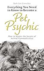 Télécharger le livre :  Everything You Need to Know to Become a Pet Psychic