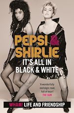 Télécharger le livre :  Pepsi & Shirlie - It's All in Black and White