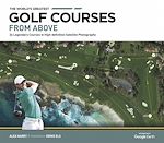 Télécharger le livre :  The World's Greatest Golf Courses From Above