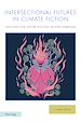 Télécharger le livre :  Intersectional Futures in Climate Fiction