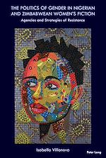 Download this eBook The Politics of Gender in Nigerian and Zimbabwean Women's Fiction
