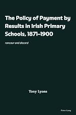 Télécharger le livre :  The Policy of Payment by Results in Irish Primary Schools, 1871–1900