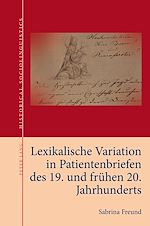Télécharger le livre :  Lexikalische Variation in Patientenbriefen des 19. und fruehen 20. Jahrhunderts