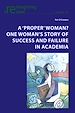 Télécharger le livre :  A ‘proper' woman? One woman's story of success and failure in academia