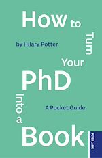 Télécharger le livre :  How to Turn your PhD into a Book