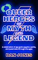Télécharger le livre :  Queer Heroes of Myth and Legend