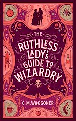 Download this eBook The Ruthless Lady's Guide to Wizardry