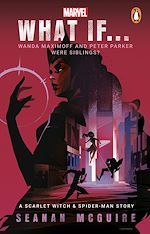Download this eBook What If… Wanda Maximoff and Peter Parker Were Siblings?