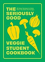 Télécharger le livre :  The Seriously Good Veggie Student Cookbook