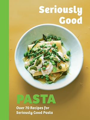 Download the eBook: Seriously Good Pasta