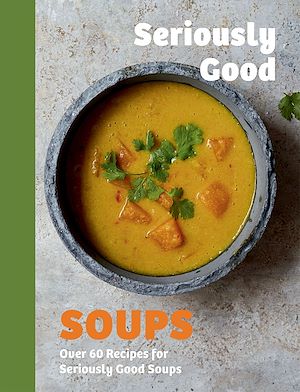 Téléchargez le livre :  Seriously Good Soups