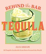 Télécharger le livre :  Behind the Bar: Tequila