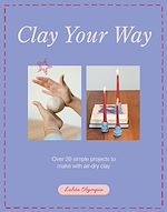 Télécharger le livre :  Clay Your Way