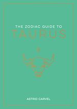 Télécharger le livre :  The Zodiac Guide to Taurus