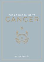 Télécharger le livre :  The Zodiac Guide to Cancer