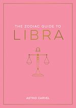 Télécharger le livre :  The Zodiac Guide to Libra