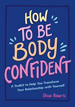 Télécharger le livre :  How to Be Body Confident
