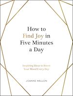 Télécharger le livre :  How to Find Joy in Five Minutes a Day