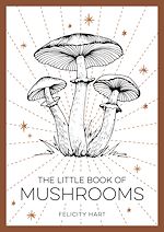 Télécharger le livre :  The Little Book of Mushrooms