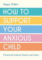 Télécharger le livre :  How to Support Your Anxious Child