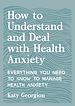 Télécharger le livre :  How to Understand and Deal with Health Anxiety