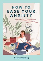 Télécharger le livre :  How to Ease Your Anxiety