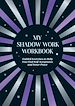 Télécharger le livre :  My Shadow Work Workbook