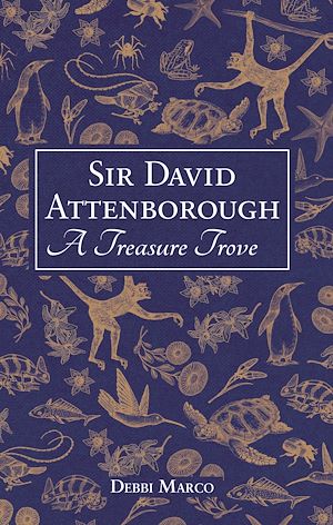 Téléchargez le livre :  Sir David Attenborough: A Treasure Trove