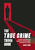 Télécharger le livre :  The True Crime Trivia Book